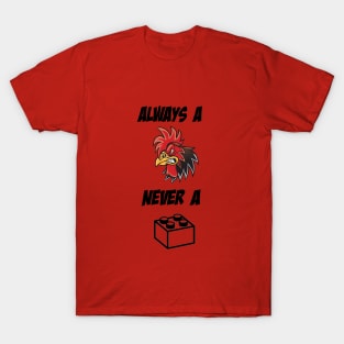 always a Cock never a Block.... T-Shirt